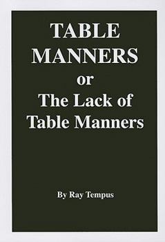 Paperback Table Manners: (Or the Lack of Table Manners) Book