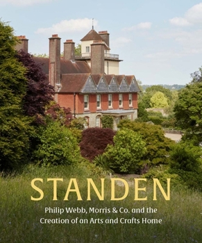 Hardcover Standen: Philip Webb, Morris & Co. and the Creation of an Arts and Crafts Home Book