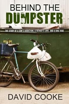 Paperback Behind the Dumpster: A Story of a Son's Addiction, a Father's Love, and a Bike Ride Book