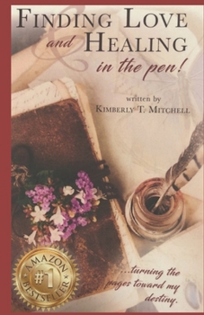 Paperback Finding Love and Healing in the Pen!: ...turning the pages toward my destiny. Book