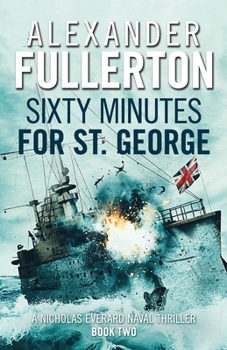 Sixty Minutes for St. George - Book #2 of the Nicholas Everard Saga