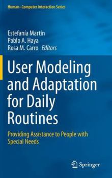Hardcover User Modeling and Adaptation for Daily Routines: Providing Assistance to People with Special Needs Book