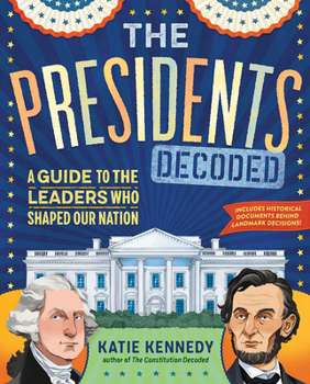 Hardcover The Presidents Decoded: A Guide to the Leaders Who Shaped Our Nation Book