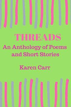 Paperback Threads: An Anthology of Poems and Short Stories Book