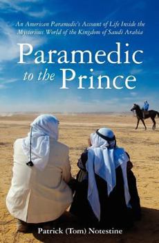 Paperback Paramedic to the Prince: A Paramedic's Account of Life Inside the Mysterious World of the Kingdom of Saudi Arabia Book