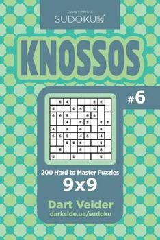 Paperback Sudoku Knossos - 200 Hard to Master Puzzles 9x9 (Volume 6) Book