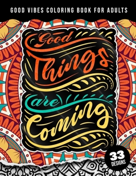 Paperback Good Vibes Coloring Book For Adults: Good Things Are Coming: Simple Large Print Coloring Pages w/ 33 Quotes For Good Vibes, Positive Affirmations and Book
