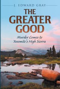 Paperback The Greater Good: Murder Comes to Yosemite's High Sierra Book