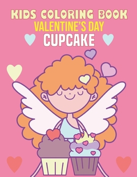 Paperback Kids Coloring Book Valentine's Day Cupcake: coloring book perfect gift idea for Valentine's cupcake lover Kids (Boys and Girls) Book