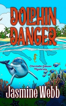 Dolphin Danger (Charlotte Gibson Mysteries)