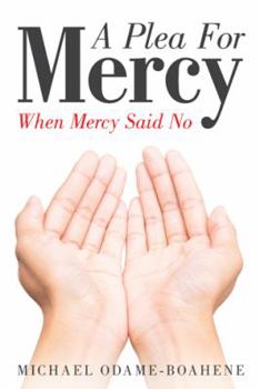 Paperback A Plea for Mercy: When Mercy Said No Book