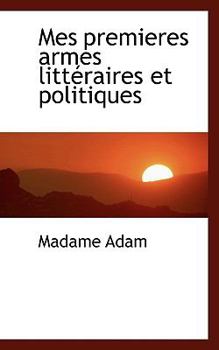 Mes Premieres Armes Litt Raires Et Politiques