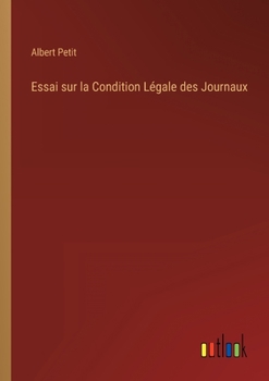 Paperback Essai sur la Condition Légale des Journaux [French] Book