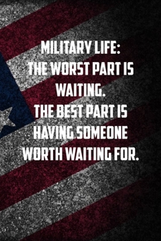 Paperback military life The worst part is waiting. The best part is having someone worth waiting for.: 6x9 Journal christmas gift for under 10 dollars military Book