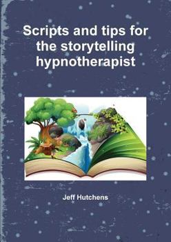 Paperback Scripts and tips for the storytelling hypnotherapist Book