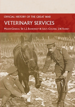 Veterinary Services: Official History of the Great War Based on Official Documents
