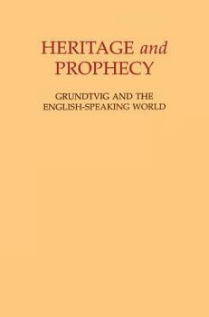 Hardcover Heritage and Prophecy: Grundtvig and the English-Speaking World Book