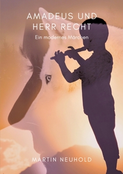 Paperback Amadeus und Herr Recht: Ein modernes Märchen [German] Book