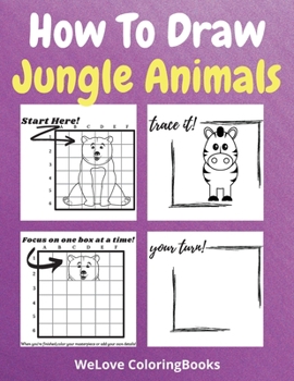 Paperback How To Draw Jungle Animals: A Step-by-Step Drawing and Activity Book for Kids to Learn to Draw Jungle Animals Book