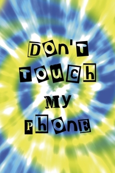 Don't Touch My Phone: Notebook Journal Composition Blank Lined Diary Notepad 120 Pages Paperback Blue And Green Texture Stoner