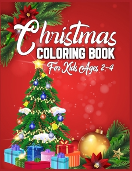 Christmas Coloring Book For Kids Ages 2-4: christmas coloring books for kids christmas coloring books for kids ages 2-4 Best Christmas gift for kids