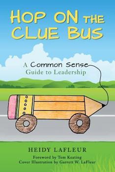 Paperback Hop on the Clue Bus: A Common Sense Guide to Leadership Book