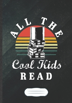 All The Cool Kids Read: Reading Blank Journal Write Record. Practical Dad Mom Anniversary Gift, Fashionable Funny Creative Writing Logbook, Vintage Retro B5 110 Page