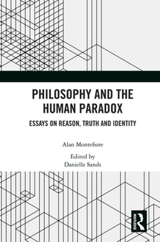 Hardcover Philosophy and the Human Paradox: Essays on Reason, Truth and Identity Book