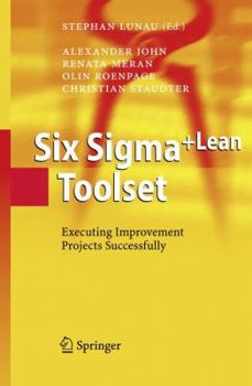 Hardcover Six Sigma+Lean Toolset: Executing Improvement Projects Successfully Book