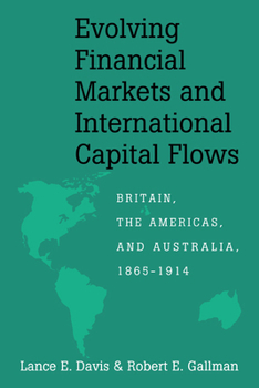 Paperback Evolving Financial Markets and International Capital Flows: Britain, the Americas, and Australia, 1865 1914 Book