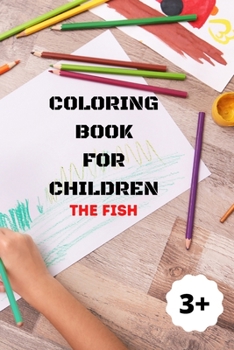 Paperback Coloring book for children : The fish: Coloring book for children ages 3 and up on the seabed and fish - 100 exclusive coloring drawings! Book