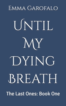 Paperback Until My Dying Breath: The Last Ones: Book One Book