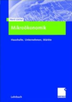 Paperback Mikroökonomik: Haushalte, Unternehmen, Märkte [German] Book