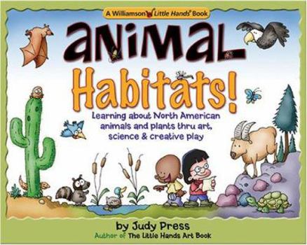 Paperback Animal Habitats!: Learning about North American Animals and Plants Through Art, Science & Creative Play Book