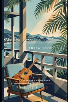 BOSSA NOVA: Brasilia y la dialéctica de la modernidad desarrollista (MÚSICA) (Spanish Edition)