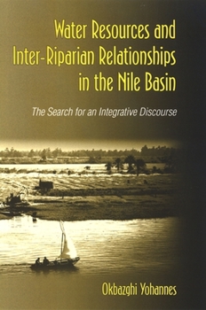 Water Resources and Inter-Riparian Relations in the Nile Basin: The Search for an Integrative Discourse (S U N Y Series in Global Politics)