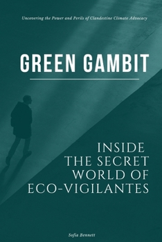 Paperback Green Gambit: Inside the Secret World of Eco-Vigilantes Book