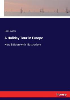 Paperback A Holiday Tour in Europe: New Edition with Illustrations Book