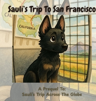 Hardcover Sauli's Trip To San Francisco: A Prequel To Sauli's Day Across The Globe Book