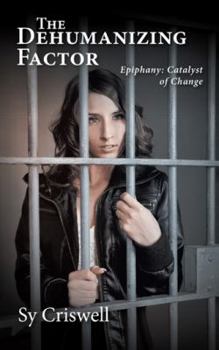 Paperback The Dehumanizing Factor: Epiphany: Catalyst of Change Book