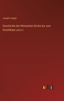 Hardcover Geschichte der Römischen Kirche bis zum Pontifikate Leo's I. [German] Book