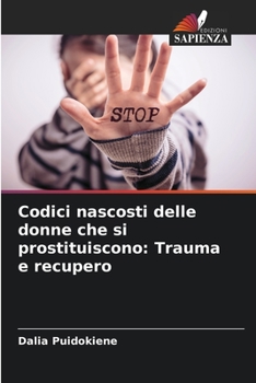 Paperback Codici nascosti delle donne che si prostituiscono: Trauma e recupero [Italian] Book