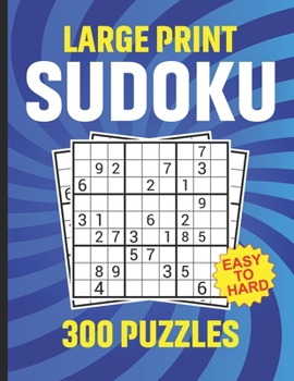 Paperback Large Print Sudoku 300 Puzzles Easy to Hard: brain games sudoku puzzle books large print for adults with solutions Book