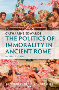 Hardcover The Politics of Immorality in Ancient Rome Book