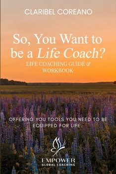 Paperback So, You Want to Be a Life Coach?: Life Coaching Guide & Workbook Book