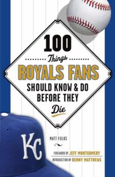 Paperback 100 Things Royals Fans Should Know & Do Before They Die (100 Things...Fans Should Know) Book