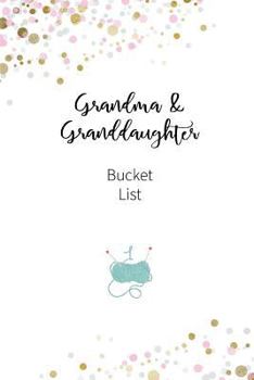 Grandma and Granddaughter Bucket list: Write a bucket list of goals and dreams