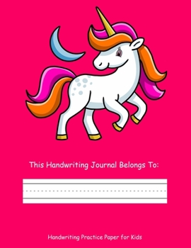 Paperback Handwriting Practice Paper for Kids: 120 Blank Dotted Lined Writing Sheets for K-3 Students - Unicorn Design Book