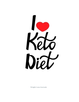 Weight Loss Journals : Keto Weight Loss Journal l Food Journal, Workout Journal, Weight Loss Tracker l Ketogenic Diet Tracker l Keto Journal Planner