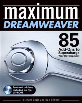 Paperback Maximum Dreamweaver: 85 Add-Ons to Supercharge Your Development [With CDROM] Book
